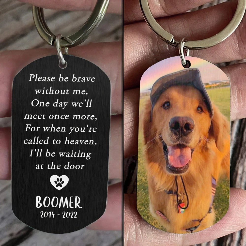 Please Be Brave Without Me - Upload Image, Gift For Dog Lovers - Personalized Keychain 2 Please Be Brave Without Me - Upload Image, Gift For Dog Lovers - Personalized Keychain - Image 2