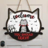 Welcome You Should Leave - Cat Personalized Custom Shaped Home Decor Wood Sign - Halloween Gift For Pet Owners, Pet Lovers